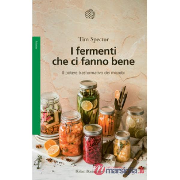 Fermenti che ci fanno bene. Il potere trasformativo dei microbi (I)