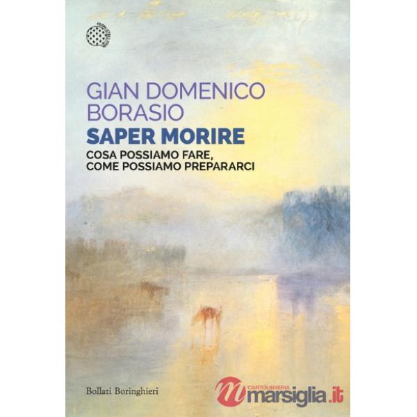 Saper morire. Cosa possiamo fare, come possiamo prepararci