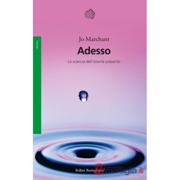 Adesso. La scienza dell'istante presente