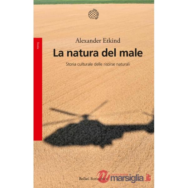 Natura del male. Storia culturale delle risorse naturali (La)