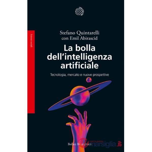 Bolla dell'intelligenza artificiale. Tecnologia, mercato e nuove prospettive (La)