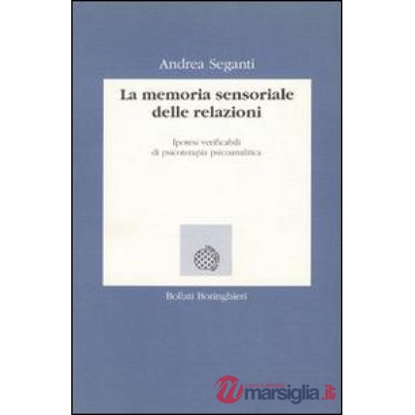 Memoria sensoriale delle relazioni. Ipotesi verificabili di psicoterapia psicoan