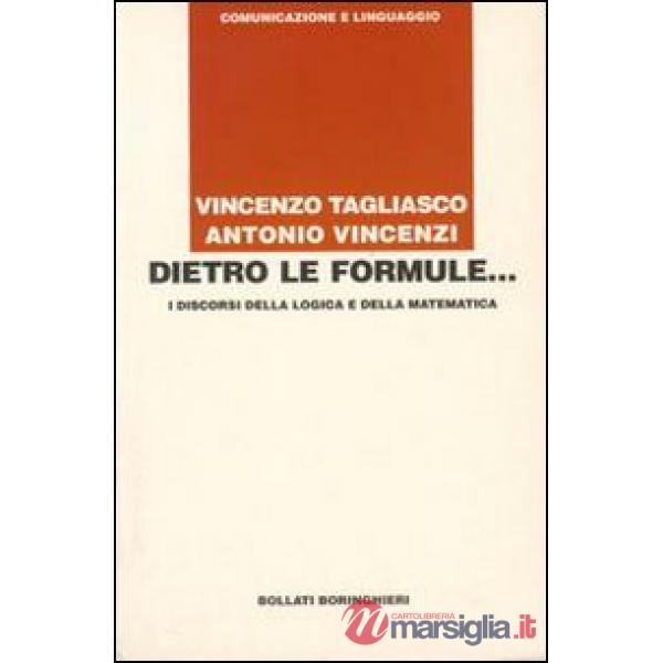 Dietro le formule... I discorsi della logica e della matematica