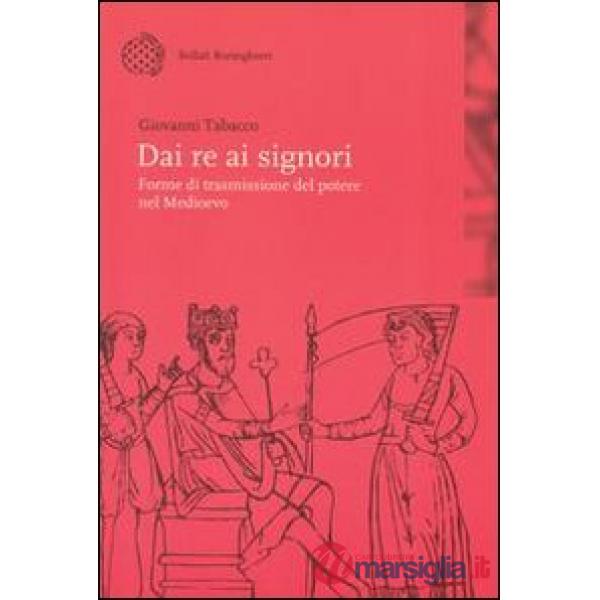 Dai re ai signori. Forme di trasmissione del potere nel Medioevo