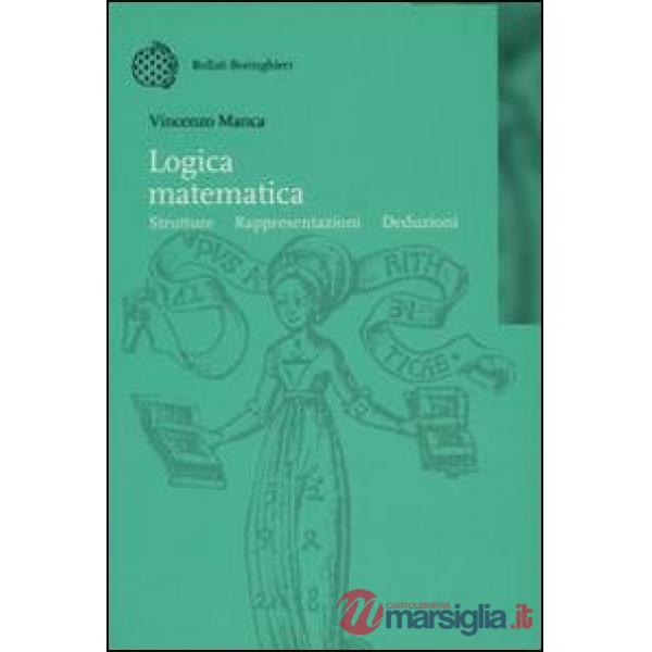 Logica matematica. Strutture, rappresentazioni, deduzioni