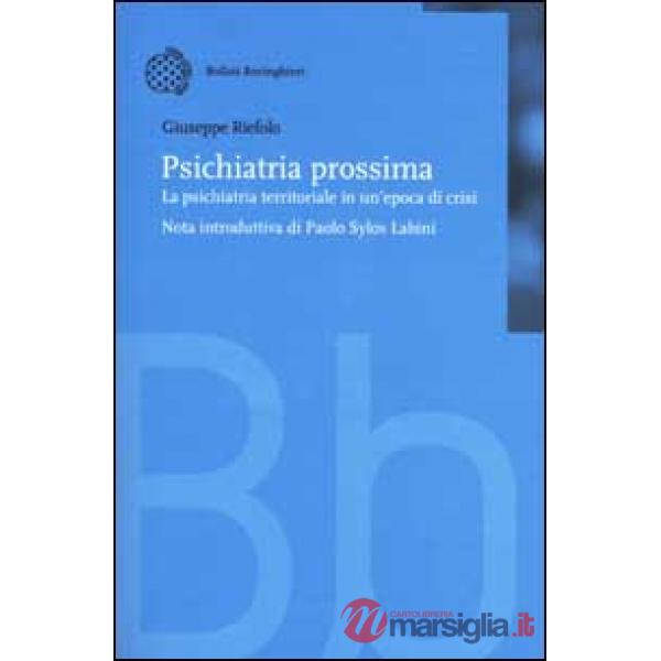 Psichiatria prossima. La psichiatria territoriale in un'epoca di cri si