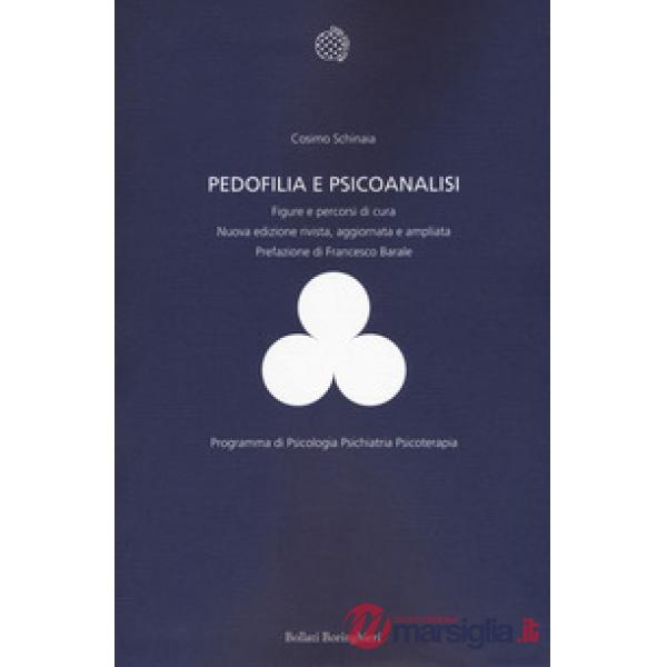 Pedofilia e psicoanalisi. Figure e percorsi di cura. Nuova ediz.