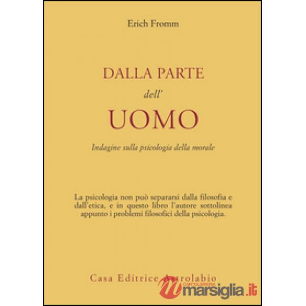 Dalla parte dell'uomo. Indagine sulla psicologia della morale