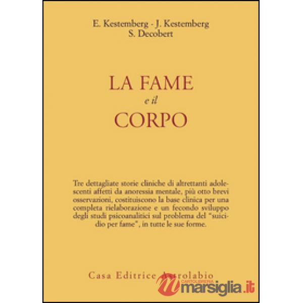 Fame e il corpo. Studio psicoanalitico sull'anoressia mentale (La)