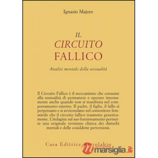 Circuito fallico. Analisi mentale della sessualità (Il)