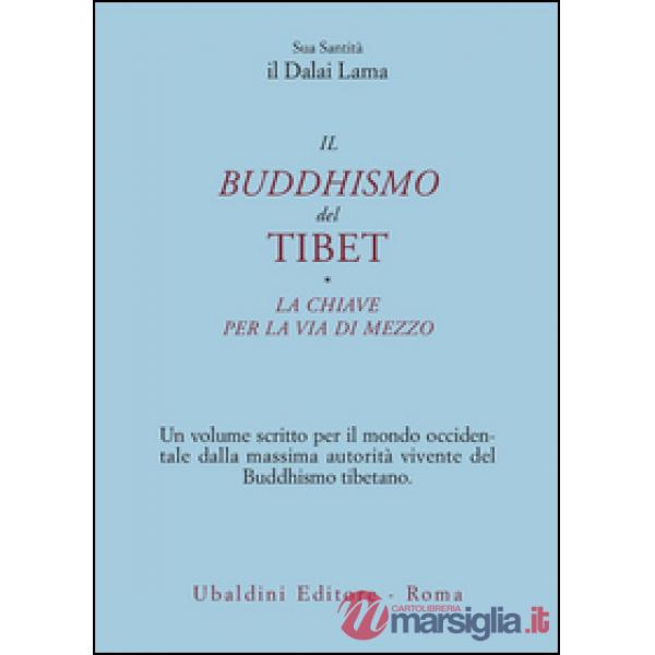 Buddismo del Tibet-La chiave per la via di mezzo (Il)