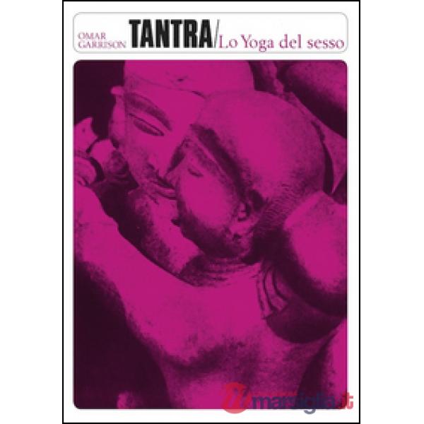 Tantra. Lo yoga del sesso