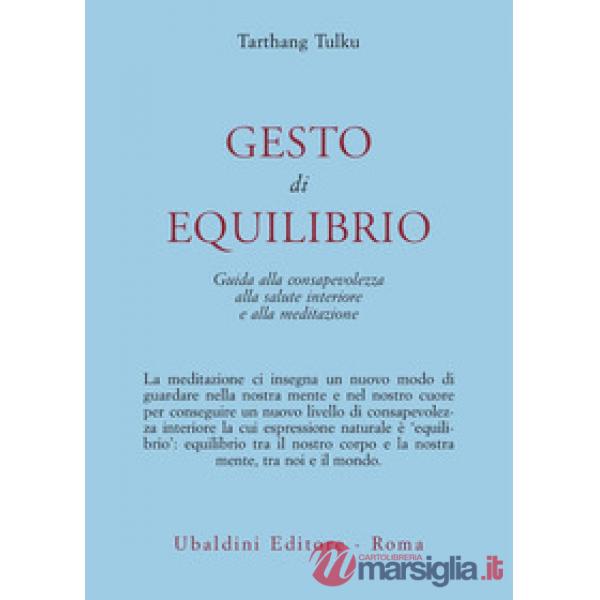 Gesto d'equilibrio. Guida alla consapevolezza, alla salute interiore e alla meditazione
