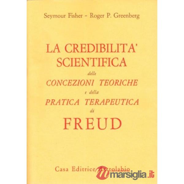 Credibilità scientifica delle concezioni teoriche e della pratica terapeutica di Freud (La)