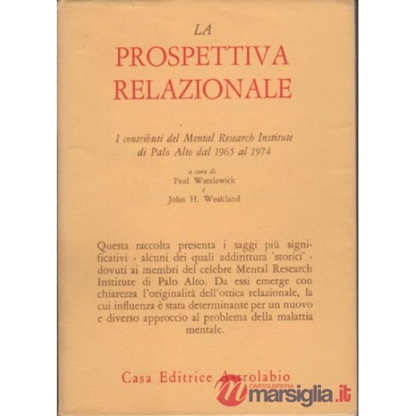 Prospettiva relazionale. I contributi del Mental research institute di Palo Alto dal 1965 al 1974 (La)