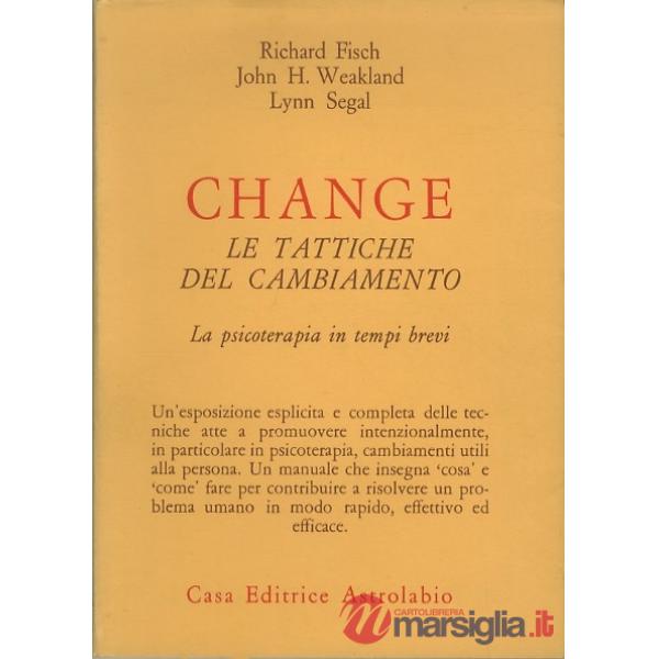 Change: le tattiche del cambiamento. La psicoterapia in tempi brevi
