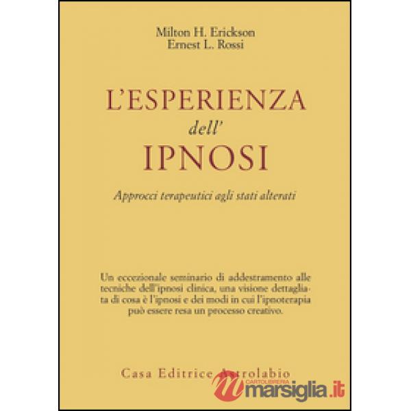Esperienza dell'ipnosi. Approcci terapeutici agli stati alterati (L')