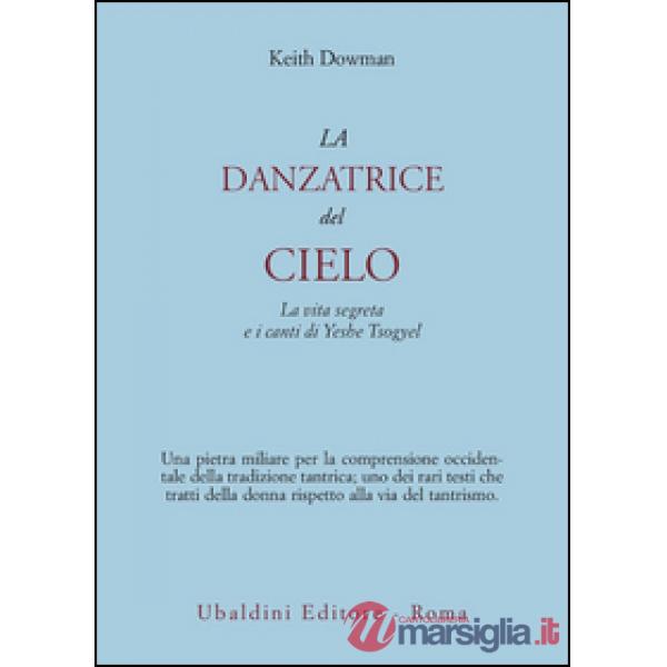 Danzatrice del cielo. La vita segreta e i canti di Yeshe Tsogyel (La)