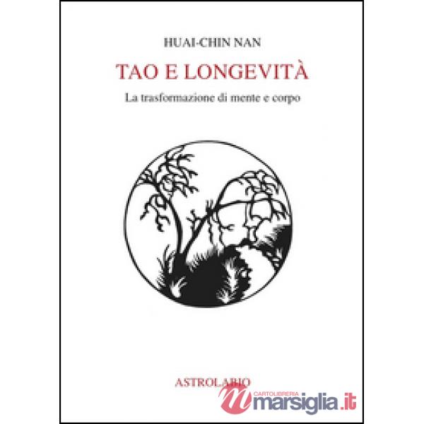 Tao e longevità. La trasformazione di mente e corpo