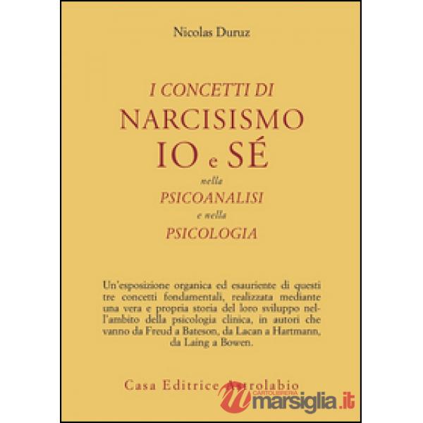 Concetti di narcisismo, io e sé nella psicoanalisi e nella psicologia (I)