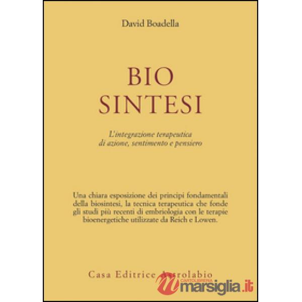 Biosintesi. L'integrazione terapeutica di azione, sentimento e pensiero