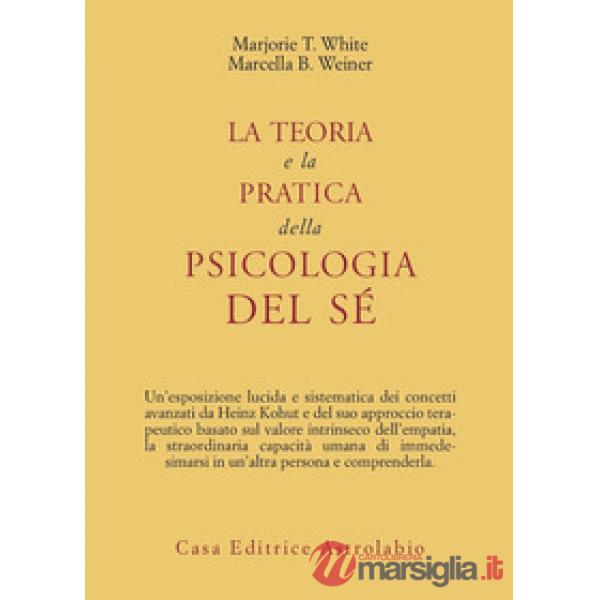 Teoria e la pratica della psicologia del sé (La)