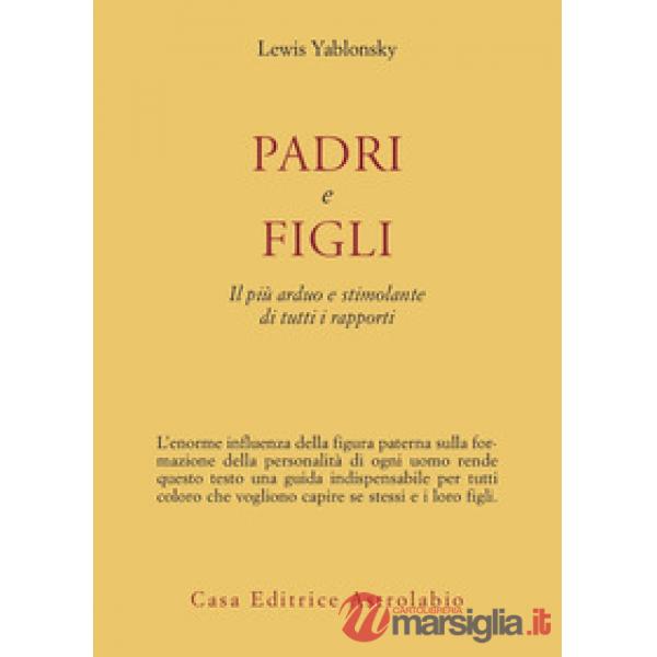 Padri e figli. Il più arduo e stimolante di tutti i rapporti