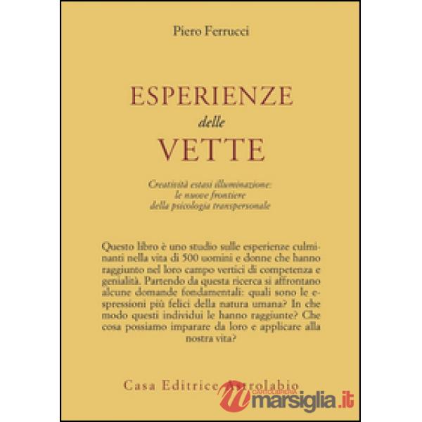 Esperienze delle vette. Creatività estasi illuminazione: le nuove frontiere della psicologia transpersonale