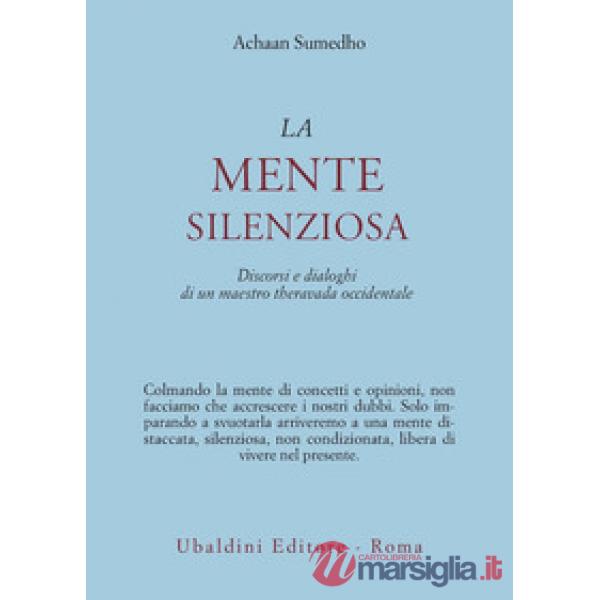 Mente silenziosa. Discorsi e dialoghi di un maestro theravada occidentale (La)