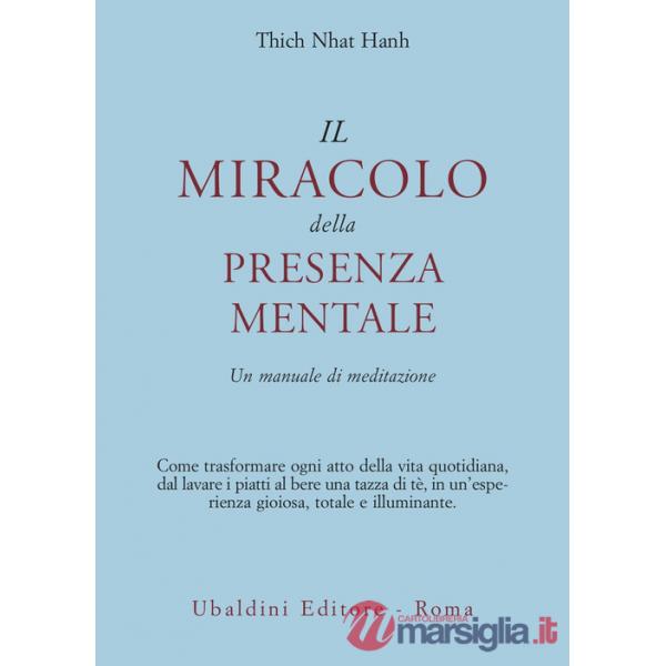 Miracolo della presenza mentale. Un manuale di meditazione (Il)