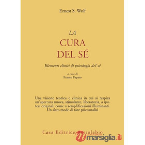 Cura del sé. Elementi clinici di psicologia del sé (La)