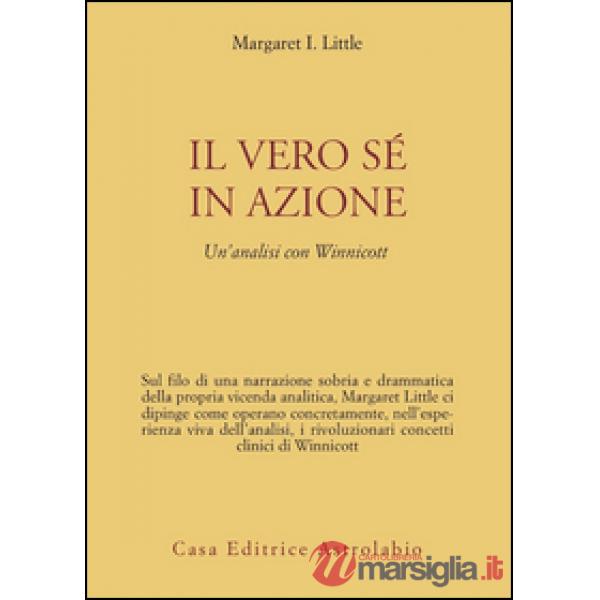 Vero sé in azione. Un'analisi con Winnicott (Il)