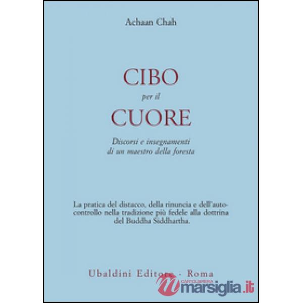 Cibo per il cuore. Discorsi e insegnamenti di un maestro della foresta