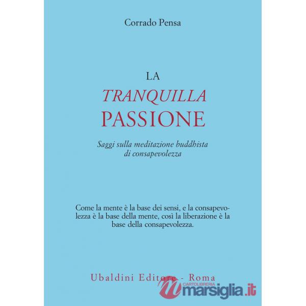 Tranquilla passione. Saggi sulla meditazione buddhista di consapevolezza (La)