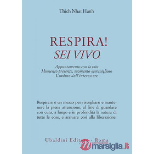 Respira! Sei vivo. Appuntamento con la vita. Momento presente, momento meraviglioso. L'ordine dell'interessere