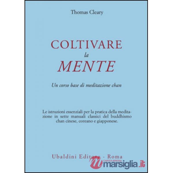 Coltivare la mente. Un corso base di meditazione chan