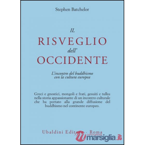 Risveglio dell'Occidente. L'incontro del buddhismo con la cultura europea (Il)