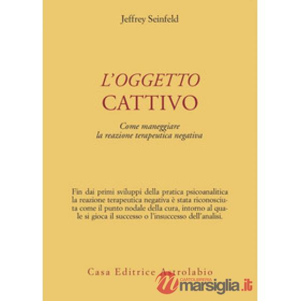 Oggetto cattivo. Come gestire la reazione terapeutica negativa (L')