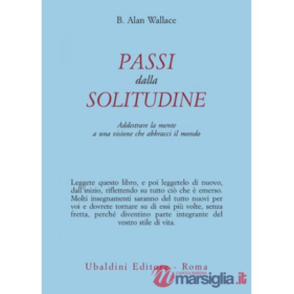 Passi dalla solitudine. Addestrare la mente a una visione che abbracci il mondo