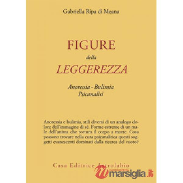 Figure della leggerezza. Anoressia. Bulimia. Psicanalisi