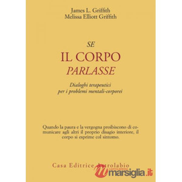 Se il corpo parlasse. Dialoghi terapeutici per i problemi mentali-corporei