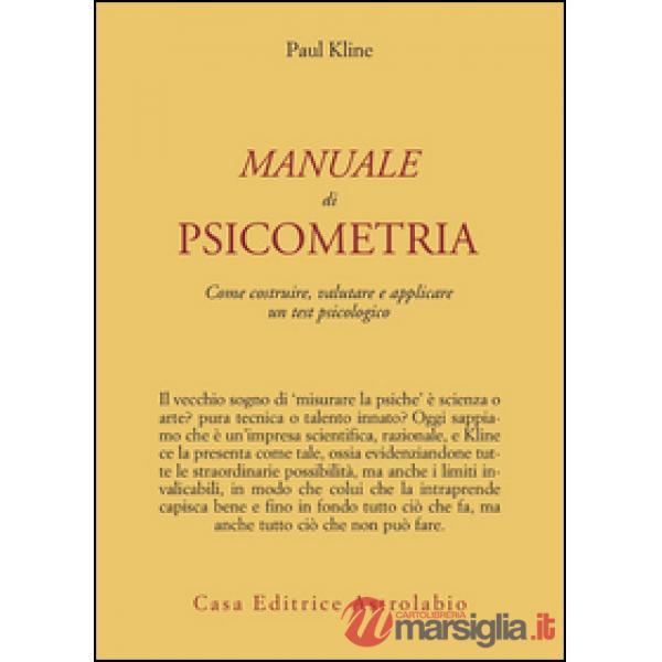 Manuale di psicometria. Come costruire, valutare e applicare un test psicologico