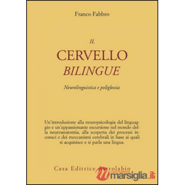Cervello bilingue. Neurolinguistica e poliglossia (Il)