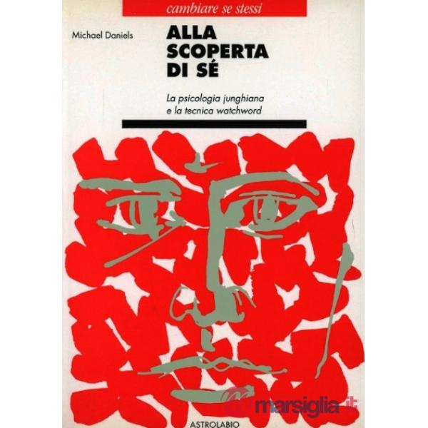 Alla scoperta di sé. La psicologia junghiana e la tecnica watchword