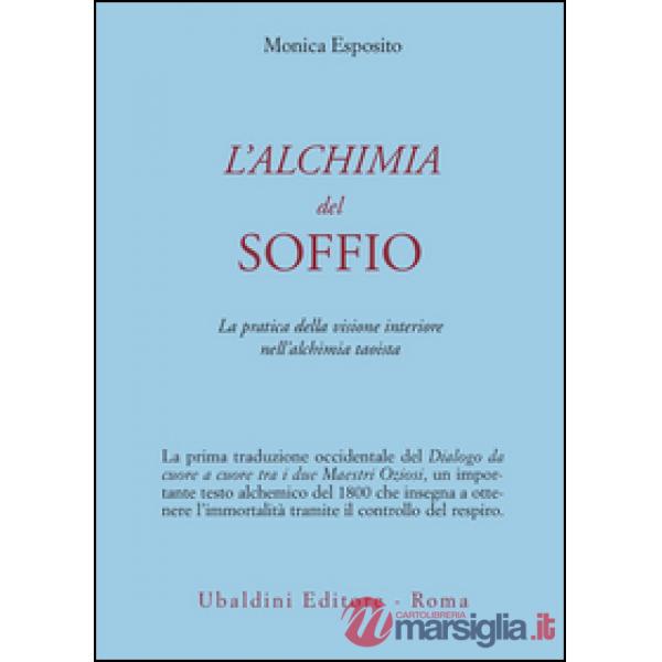 Alchimia del soffio. La pratica della visione interiore nell'alchimia taoista (L')