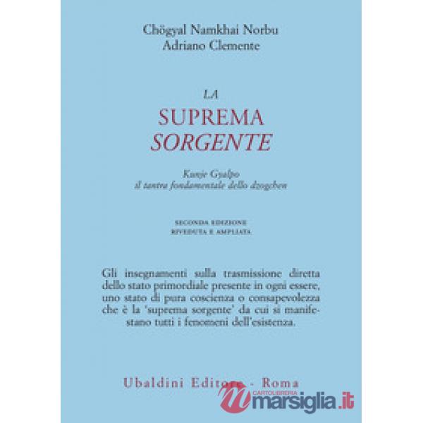 Suprema sorgente. Kunjied Gyalpo: il tantra fondamentale dello dzogchen (La)
