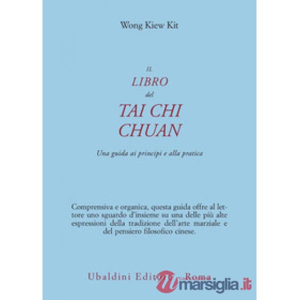 Libro del Tai Chi Chuan. Una guida ai principi e alla pratica (Il)