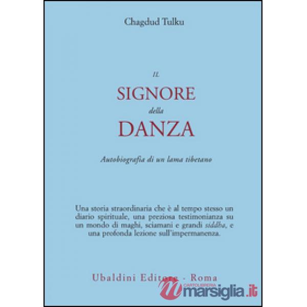 Signore della danza. Autobiografia di un lama tibetano (Il)