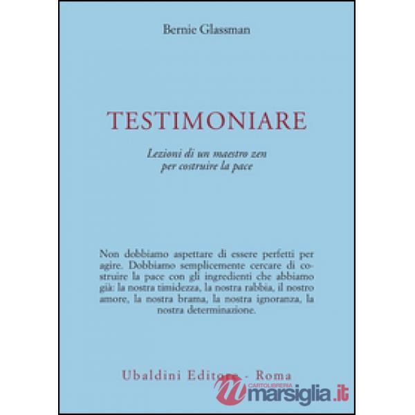 Testimoniare. Lezioni di un maestro zen per costruire la pace