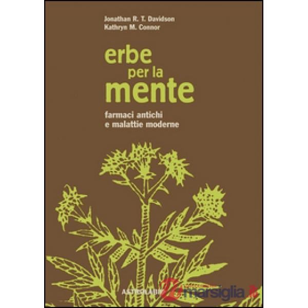 Erbe per la mente. Farmaci antichi e malattie moderne